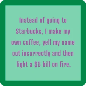 Drinks On Me Drink Starbucks Coaster