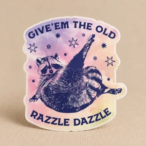 GIVE 'EM THE OLD RAZZLE DAZZLE STICKER