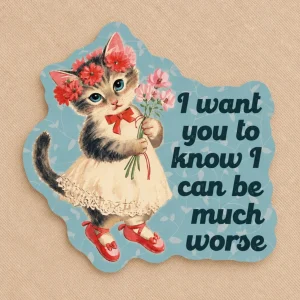 I CAN BE MUCH WORSE STICKER