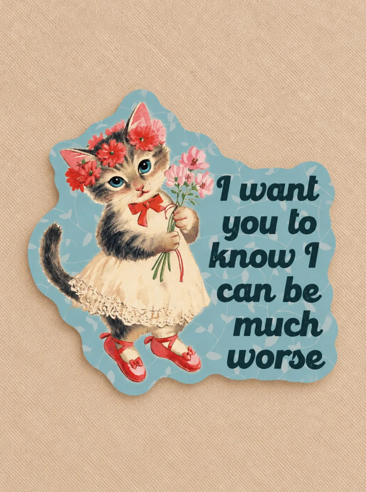 I CAN BE MUCH WORSE STICKER