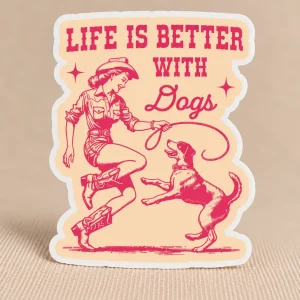 LIFE IS BETTER WITH DOGS STICKER