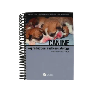 Canine Reproduction and Neonatology by Dr. Marthina L. Greer, DVM, JD