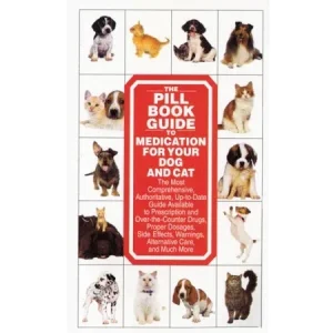 The Pill Book Guide to Medication For Your Dog and Cat