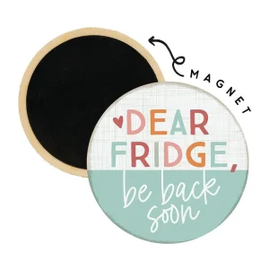 Sincere Surroundings Dear Fridge Be Back Magnet