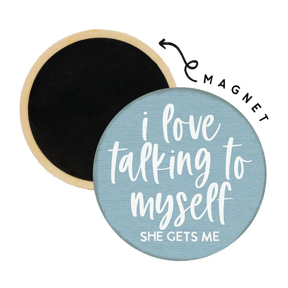 Sincere Surroundings Love Talking To My Self Fridge Magnet